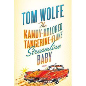 The Kandy-Kolored Tangerine-Flake Streamline Baby -- Tom Wolfe